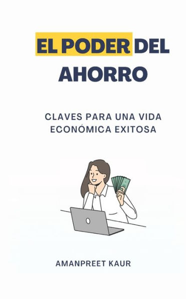 El Poder del Ahorro: Claves para una Vida Económica Exitosa