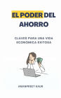 El Poder del Ahorro: Claves para una Vida Económica Exitosa