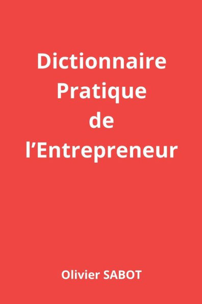 Dictionnaire Pratique de l'Entrepreneur