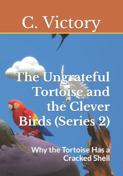 The Ungrateful Tortoise and the Clever Birds (Series 2): Why the Tortoise Has a Cracked Shell