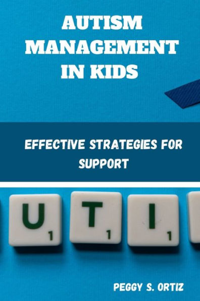Autism Management in Kids: Effective Strategies for Support
