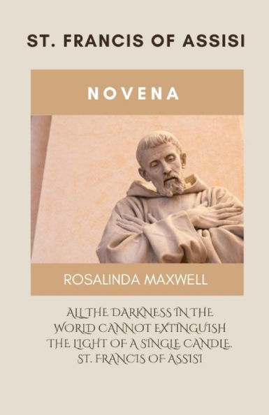St. Francis of Assisi Novena: Spiritual Reflections and Devotions Inspired by St. Francis of Assisi