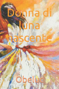 Title: Donna di luna nascente, Author: Oberti Obeluc