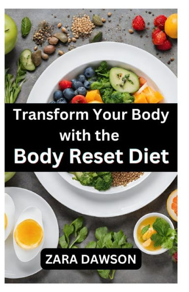 Transform Your Body with the Body Reset Diet: Kickstart Your Wellness Journey