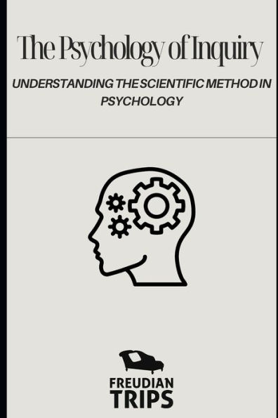 The Psychology of Inquiry: Understanding the Scientific Method in Psychology