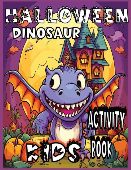 Halloween Dinosaur Kids Activity Book Ages 4-8: Spooky Themed Coloring and Mazes pages: pumpkin