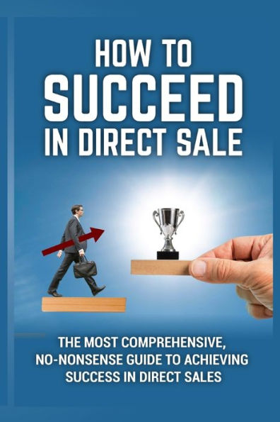 How To Succeed In Direct sales: Kick start your career in sales
