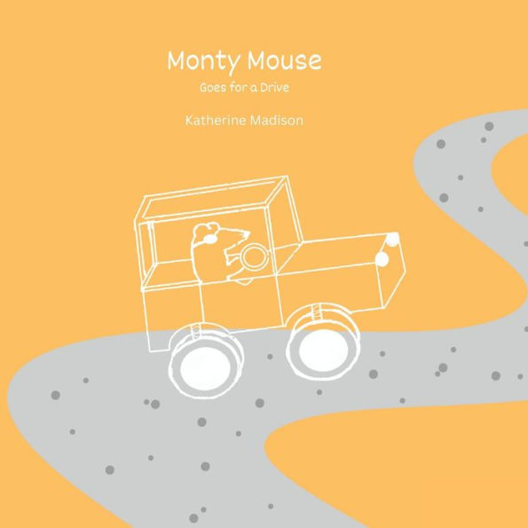 Monty Mouse: Goes for a Drive