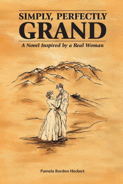 Simply, Perfectly Grand: A Novel Inspired by a Real Woman
