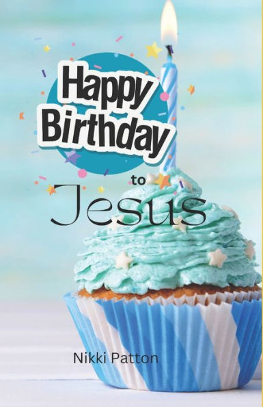 Happy Birthday to Jesus: a bedtime story for my littles