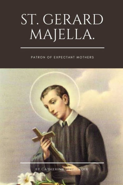 St. Gerard Majella.: Patron of Expectant Mothers