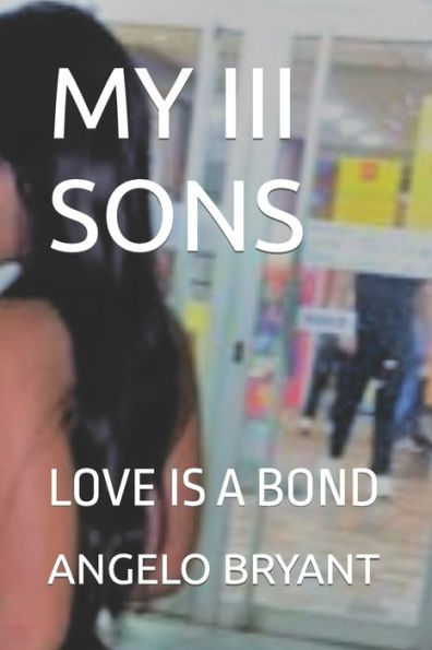 MY III SONS: LOVE IS A BOND