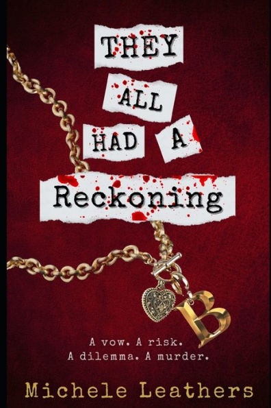 They All Had A Reckoning: A vow. A risk. A dilemma. A murder.