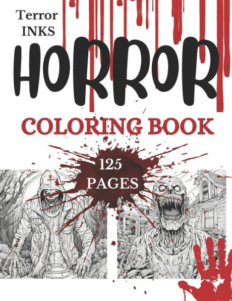 Terror Inks: Horror Coloring Book: 125 Scary Pages of Horror Coloring for Teens and Adults