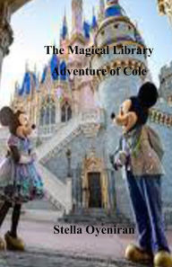 Title: The Magical Library Adventure of Cole, Author: Stella Oyeniran