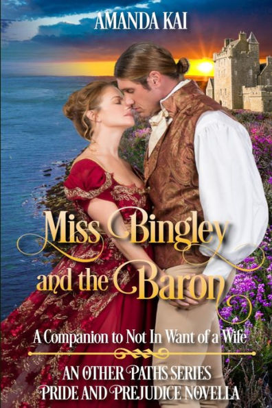 Miss Bingley and the Baron: A Companion to Not In Want of a Wife