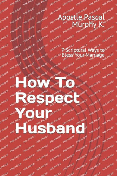 How To Respect Your Husband: 7 Scriptural Ways to Bless Your Marriage