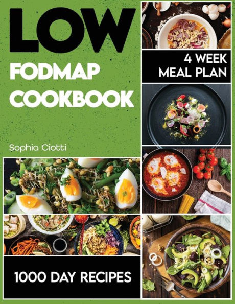 Low-FODMAP Cookbook: 1000 Days of Recipes to Alleviate IBS Symptoms. 4 Week Meal Plan Included.