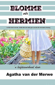 Title: Blomme vir Hermien, Author: Agatha van der Merwe