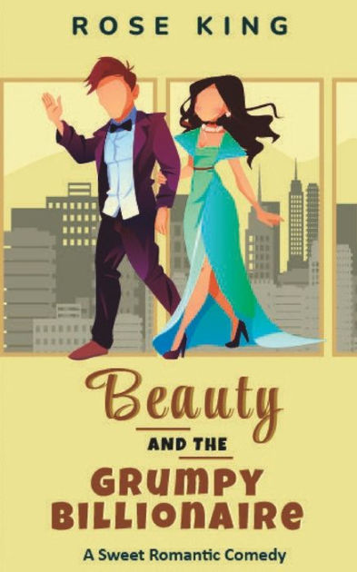 Beauty and the Grumpy Billionaire: An Enemies to Lovers Sweet RomCom by ...