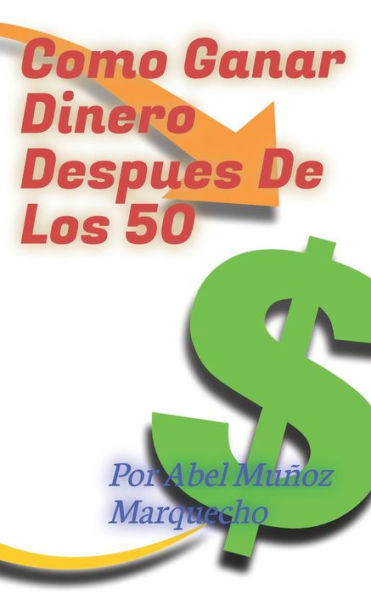 Como Ganar Dinero Después De Los 50