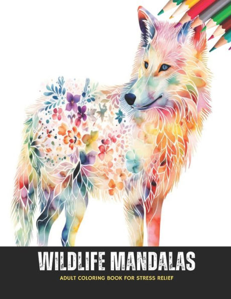 Wildlife Mandalas: Adult Coloring Book for Stress Relief, 50 Pages, 8.5 x 11 inches