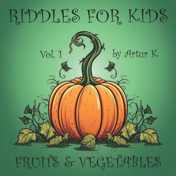 Riddles For Kids Vol.1: Fruits and Vegetables