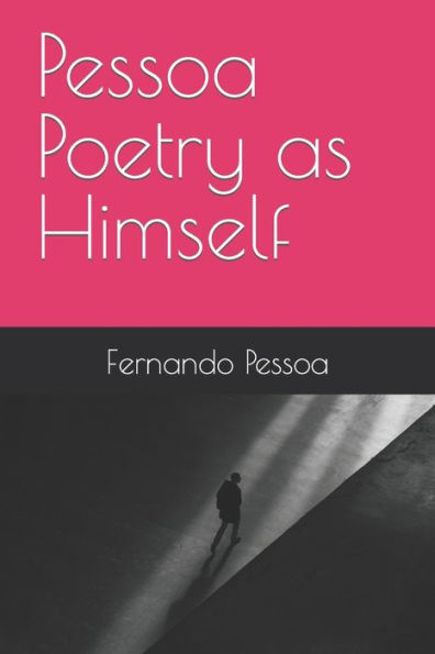 Pessoa Poetry as Himself