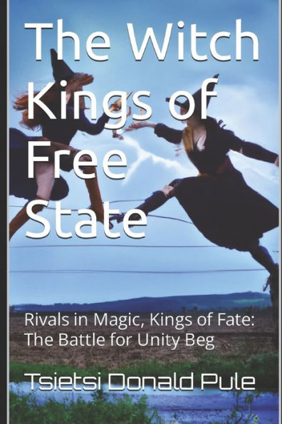 The Witch Kings of Free State: Rivals in Magic, Kings of Fate: The Battle for Unity Beg