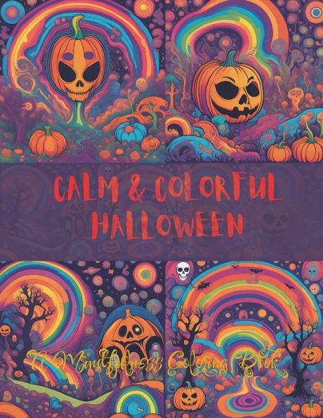 CALM & COLORFUL HALLOWEEN: A Mindfulness Coloring Book
