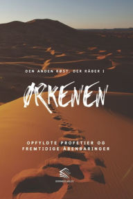 Title: Den Anden Røst, der Råber i Ørkenen: Opfyldte Profetier og Fremtidige Åbenbaringer, Author: Domingos Aiolfe