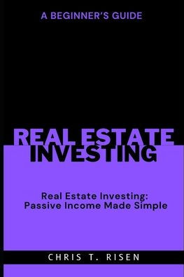 A Beginner's Guide to Real Estate Investing: Passive Income Made Simple