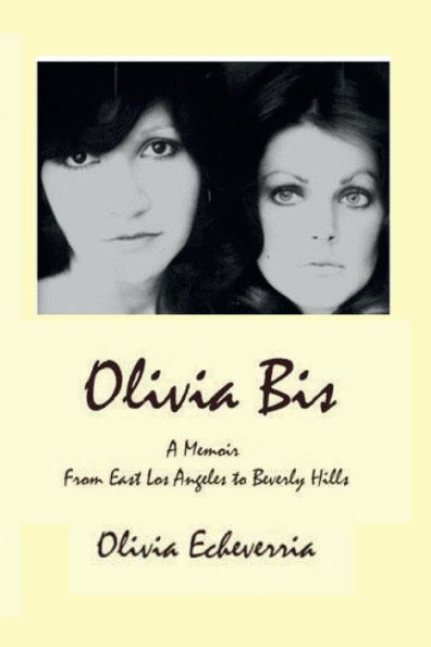 Olivia Bis: A Memoir From East Los Angeles to Beverly Hills