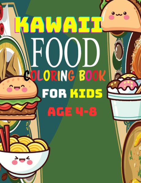 Kawaii Food Coloring Book: Kawaii Food Coloring Book For Kids Ages