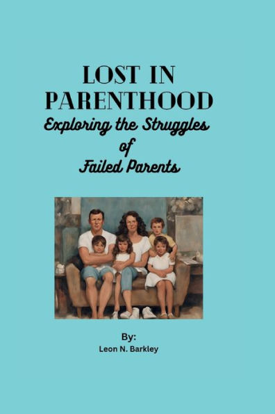 LOST IN PARENTHOOD: Exploring the Struggles of Failed Parents