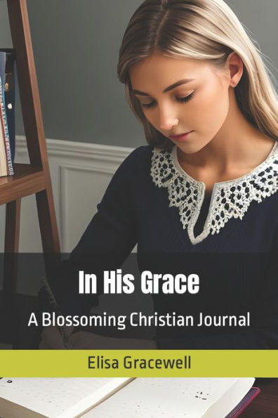 In His Grace: A Blossoming Christian Journal