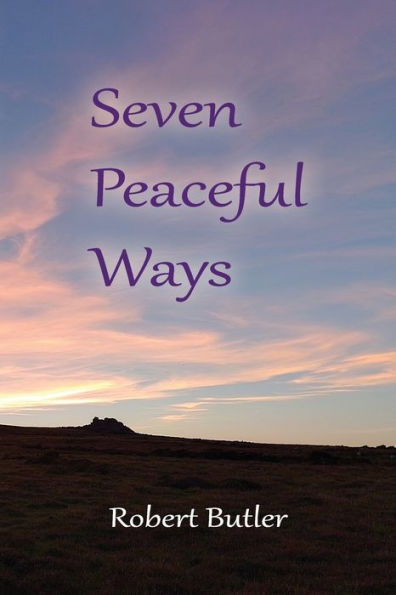 Seven Peaceful Ways: Discover The True Centre of Peace Within You