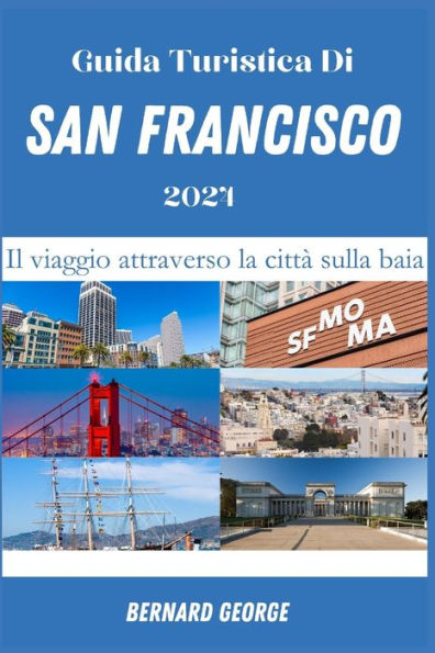 Guida Turistica Di San Francisco 2024: Il viaggio attraverso la città sulla baia