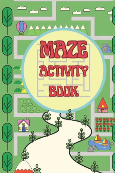 Maze Activity Book: Best Maze Puzzles Activity Book Easy To Hard Challenges For Kids And Adults Both