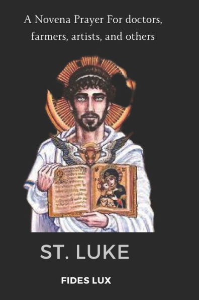 St. Luke: A Novena Prayer For doctors, farmers, artists, and others