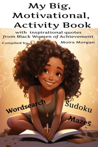 My Big Motivational Activity Book: with inspirational quotes from Black Women of Achievement