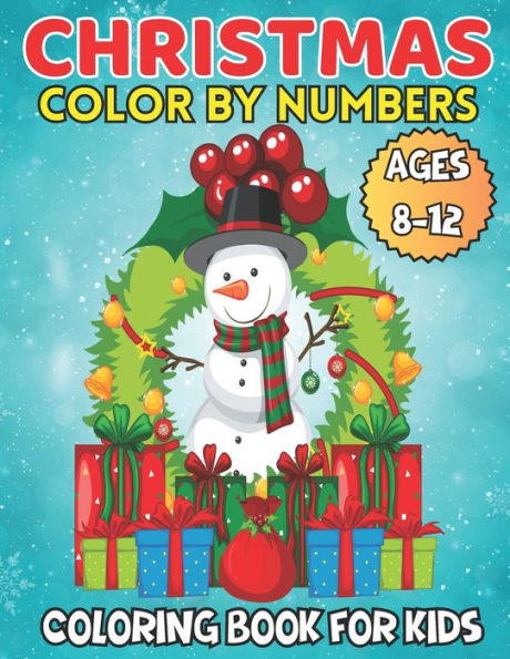 Christmas Color by Numbers: Coloring Book For Kids Ages 8-12