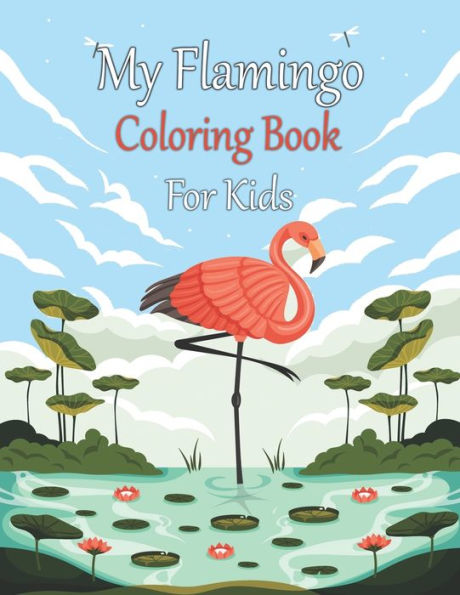 My Flamingo Coloring Book For Kids: Tropical Birds, Fun and Easy, Cute Animals
