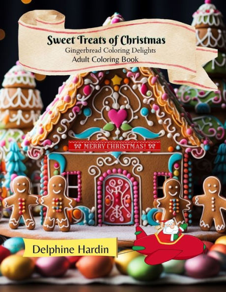 Sweet Treats of Christmas: Gingerbread Coloring Delights Adult Coloring Book