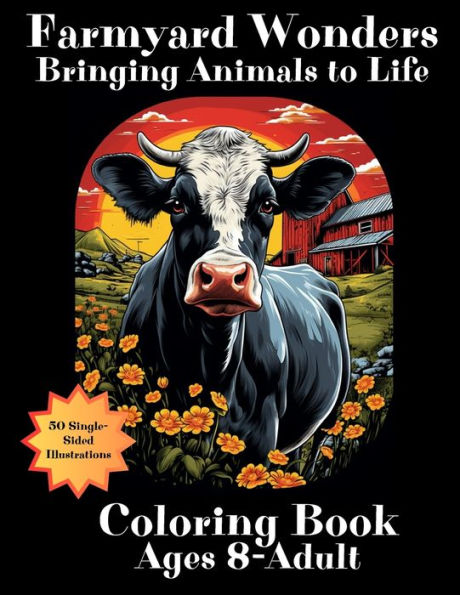 Farmyard Wonders Bringing Animals to Life Coloring Book: Barnyard Friends for Ages 8-Adult