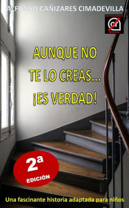 Title: (2ª Ed.) AUNQUE NO TE LO CREAS... ¡ES VERDAD!, Author: Alfonso CAÑIZARES CIMADEVILLA