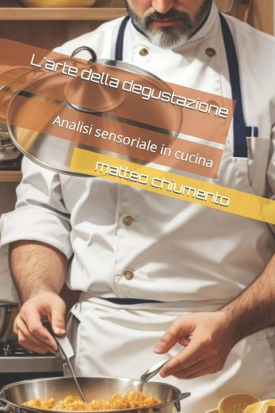 L'arte della degustazione: Analisi sensoriale in cucina