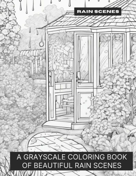 Rain Scenes: A Grayscale Coloring Book of Beautiful Rain Scenes