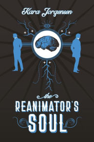 Title: The Reanimator's Soul, Author: Kara Jorgensen