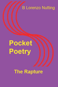 Title: Pocket Poetry: The Rapture:, Author: B. Lorenzo Nutting